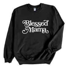 Load image into Gallery viewer, Blessed Mama Sweatshirt
