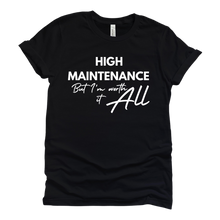 Load image into Gallery viewer, High Maintenance Signature Tee
