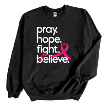 Load image into Gallery viewer, Pray Hope Fight Believe Sweatshirt
