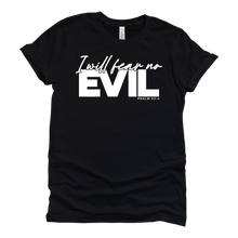 Load image into Gallery viewer, I Will Fear No Evil Tee
