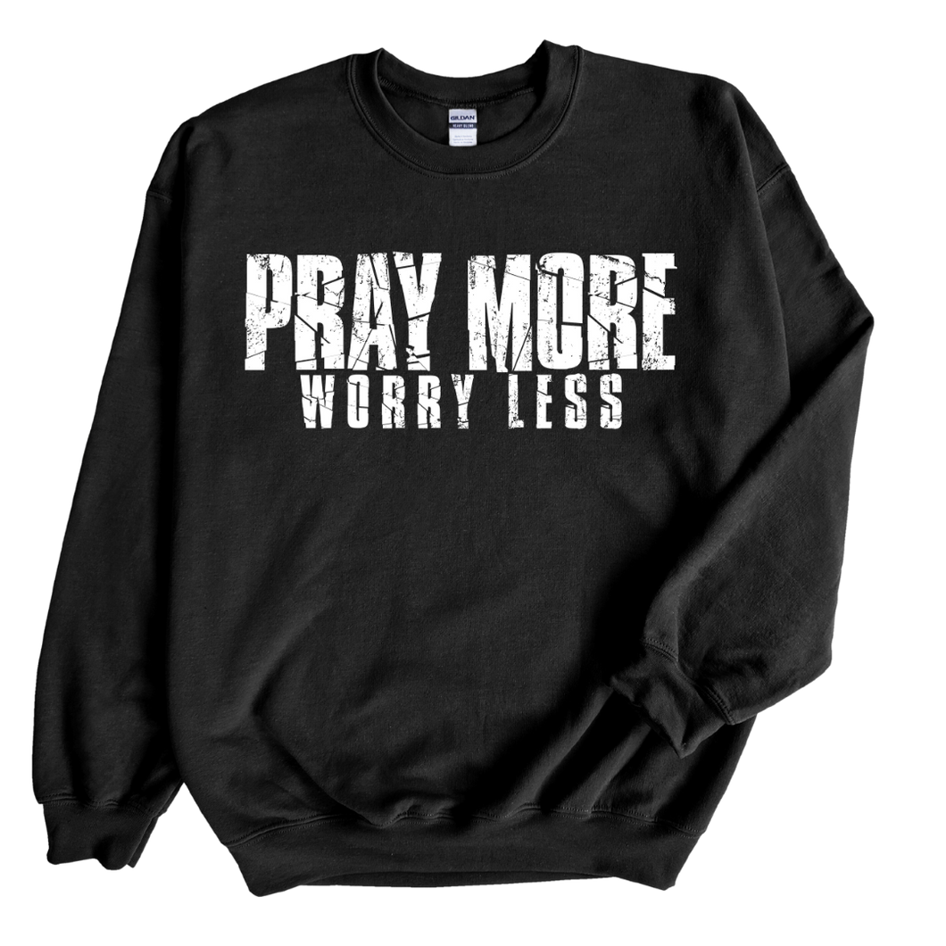 Pray More, Worry Less Sweatshirt