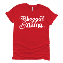 Load image into Gallery viewer, Blessed Mama Tee
