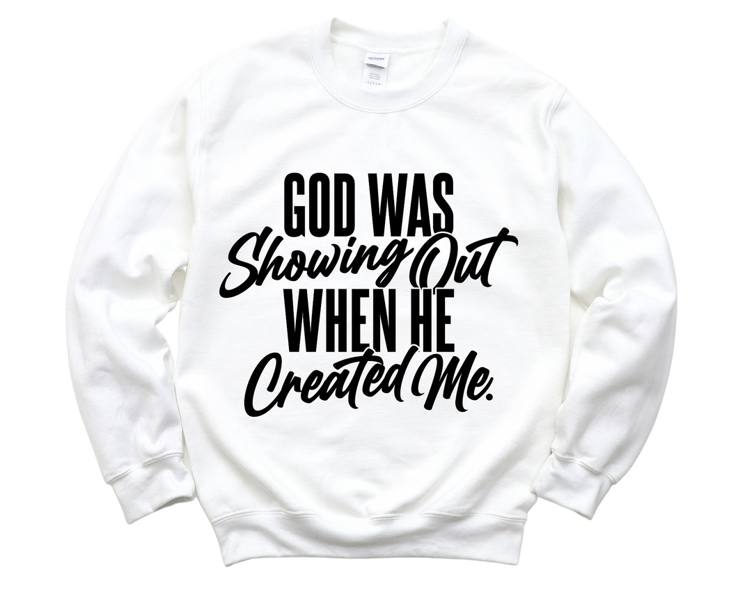God Was Showing Out Sweatshirt