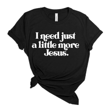 Load image into Gallery viewer, More Jesus Tee
