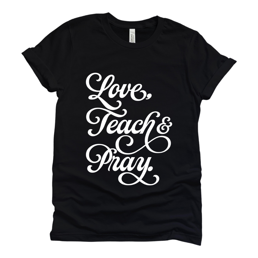 Love, Teach & Pray Tee